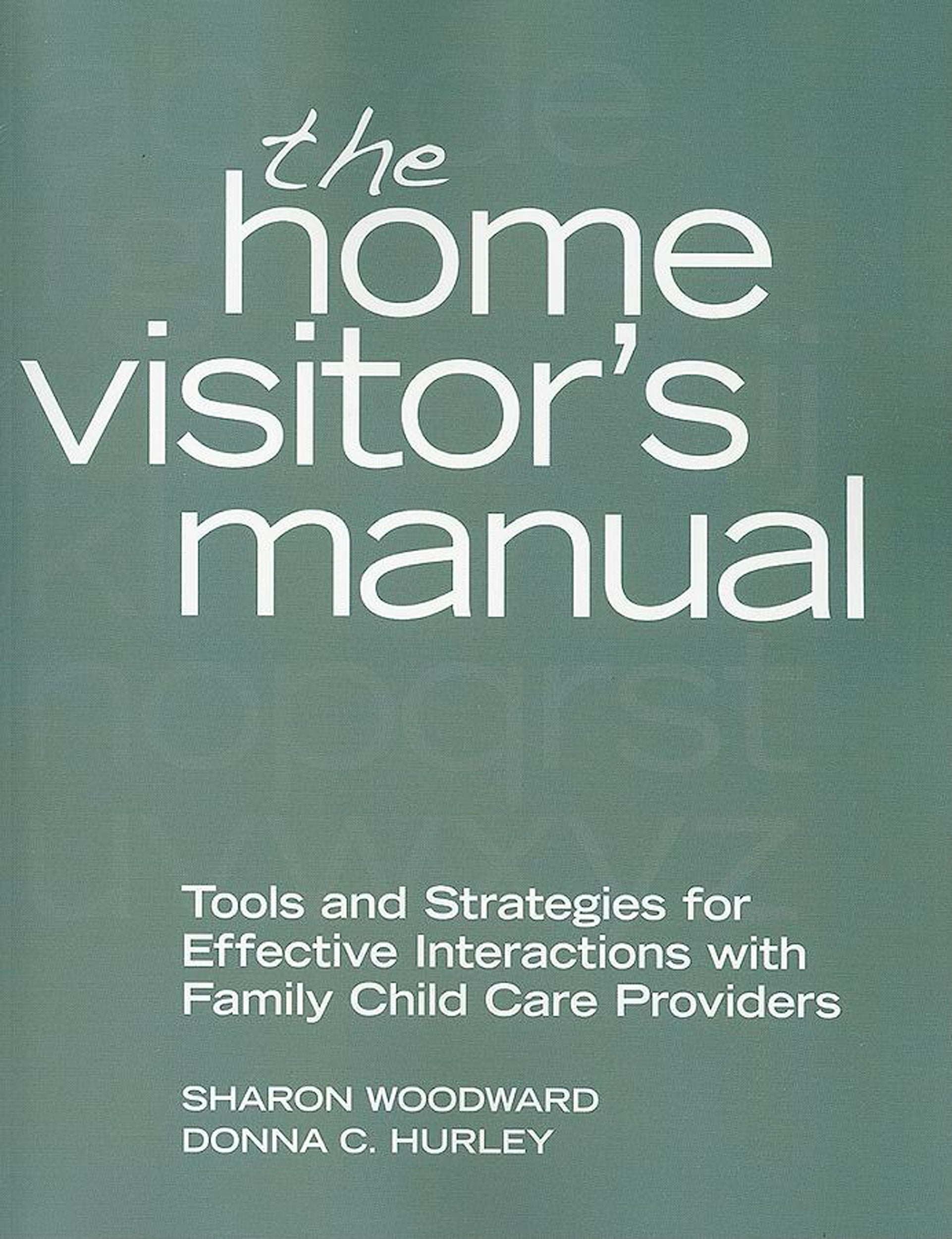 The Home Visitor's Manual: Tools and Strategies for Effective Interactions with Family Child Care Providers,Used