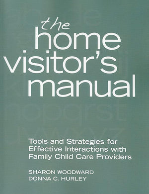 The Home Visitor's Manual: Tools and Strategies for Effective Interactions with Family Child Care Providers,Used
