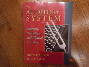 The Auditory System: Anatomy, Physiology, And Clinical Correlates