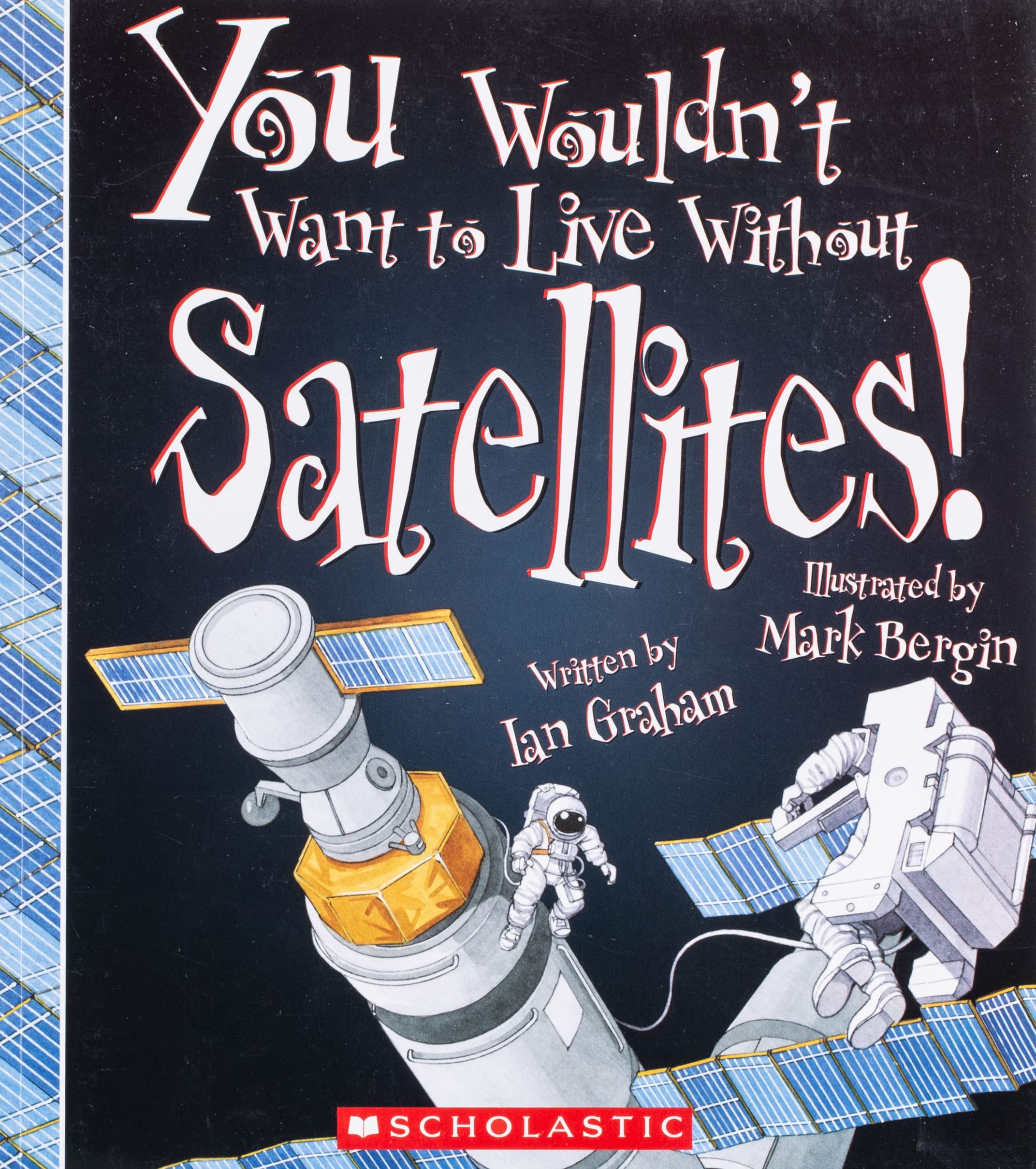 You Wouldn't Want to Live Without Satellites! (You Wouldn't Want to Live Without),Used