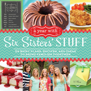 A Year with Six Sisters' Stuff: 52 Menu Plans, Recipes, and Ideas to Bring Families Together,Used