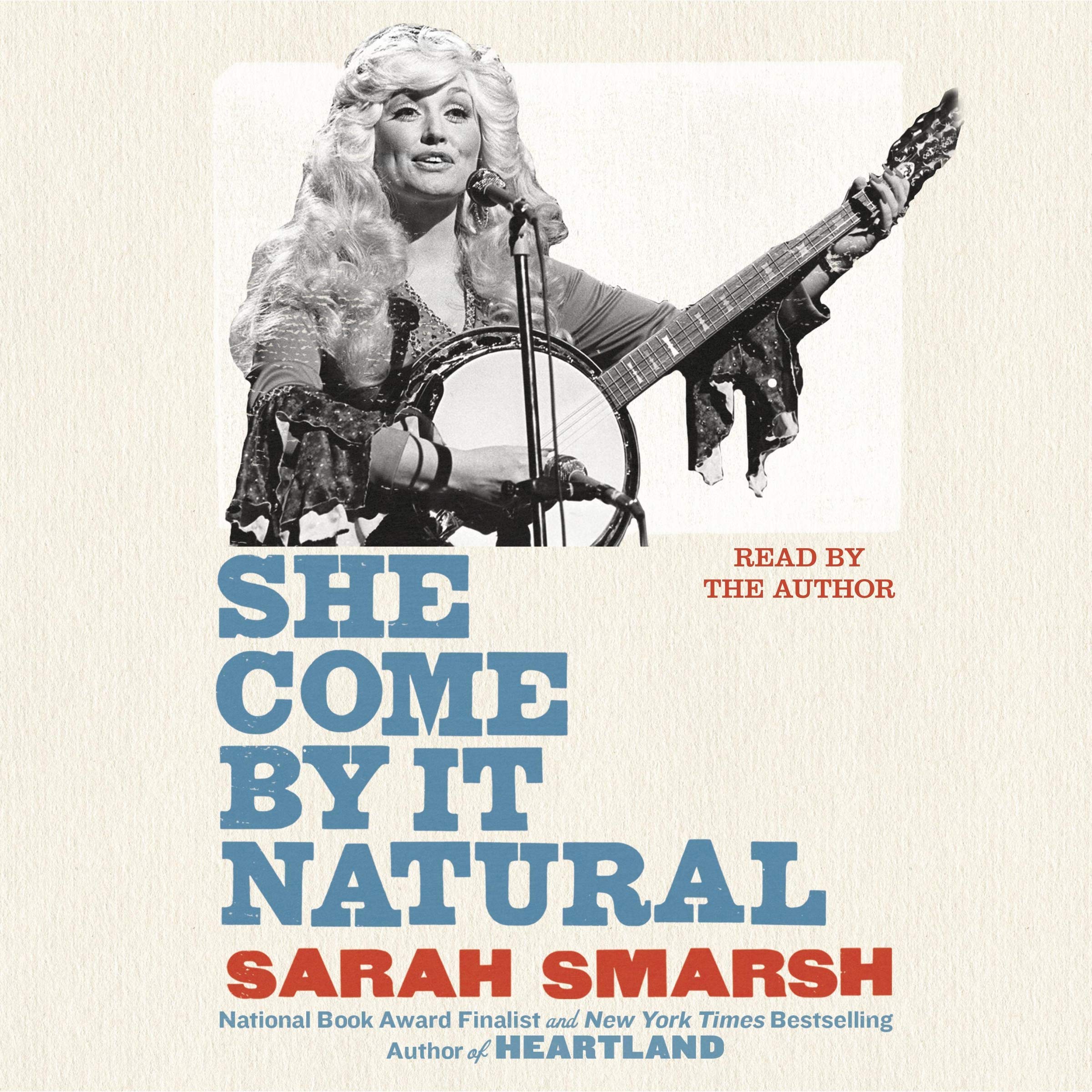 She Come By It Natural: Dolly Parton and the Women Who Lived Her Songs,Used