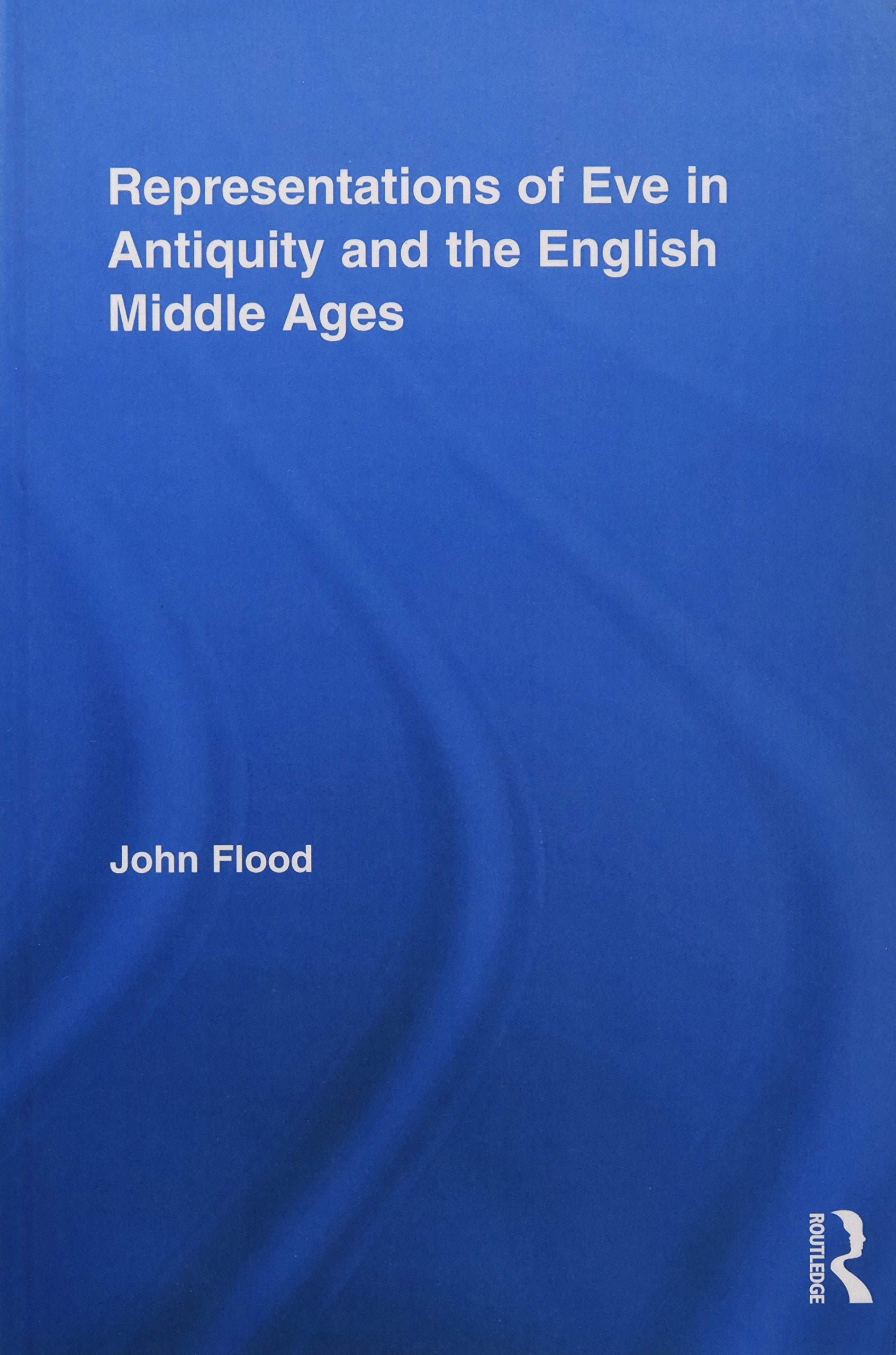 Representations of Eve in Antiquity and the English Middle Ages (Routledge Studies in Medieval Religion and Culture),Used