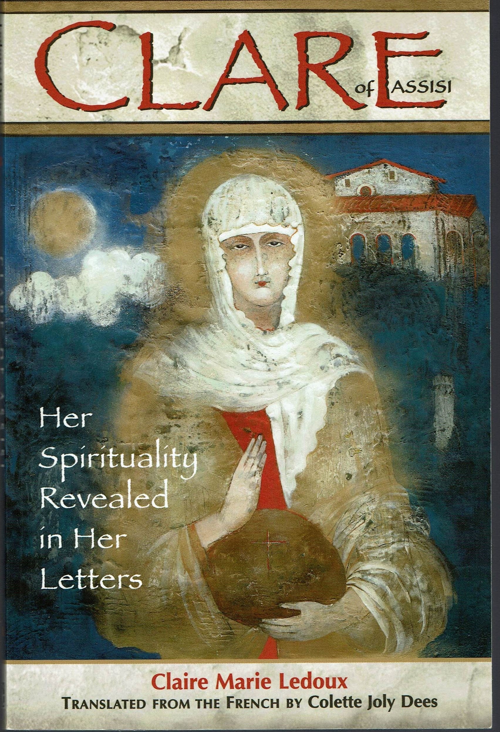 Clare of Assisi: Her Spirituality Revealed in Her Letters,Used