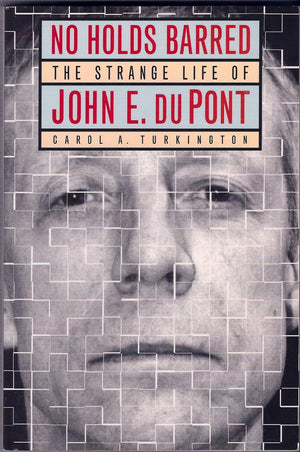 No Holds Barred: The Strange Life of John E. Du Pont,Used