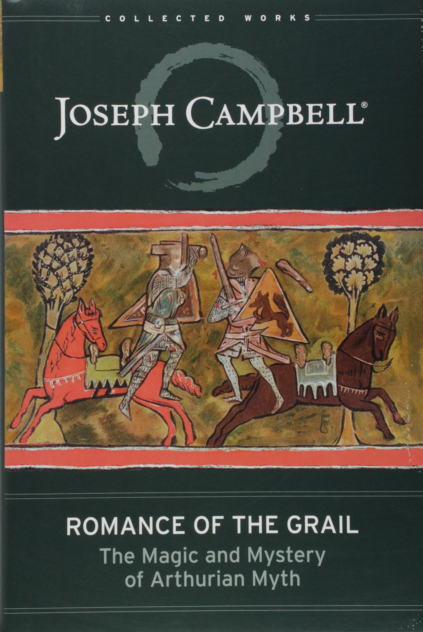 Romance Of The Grail: The Magic And Mystery Of Arthurian Myth (The Collected Works Of Joseph Campbell)
