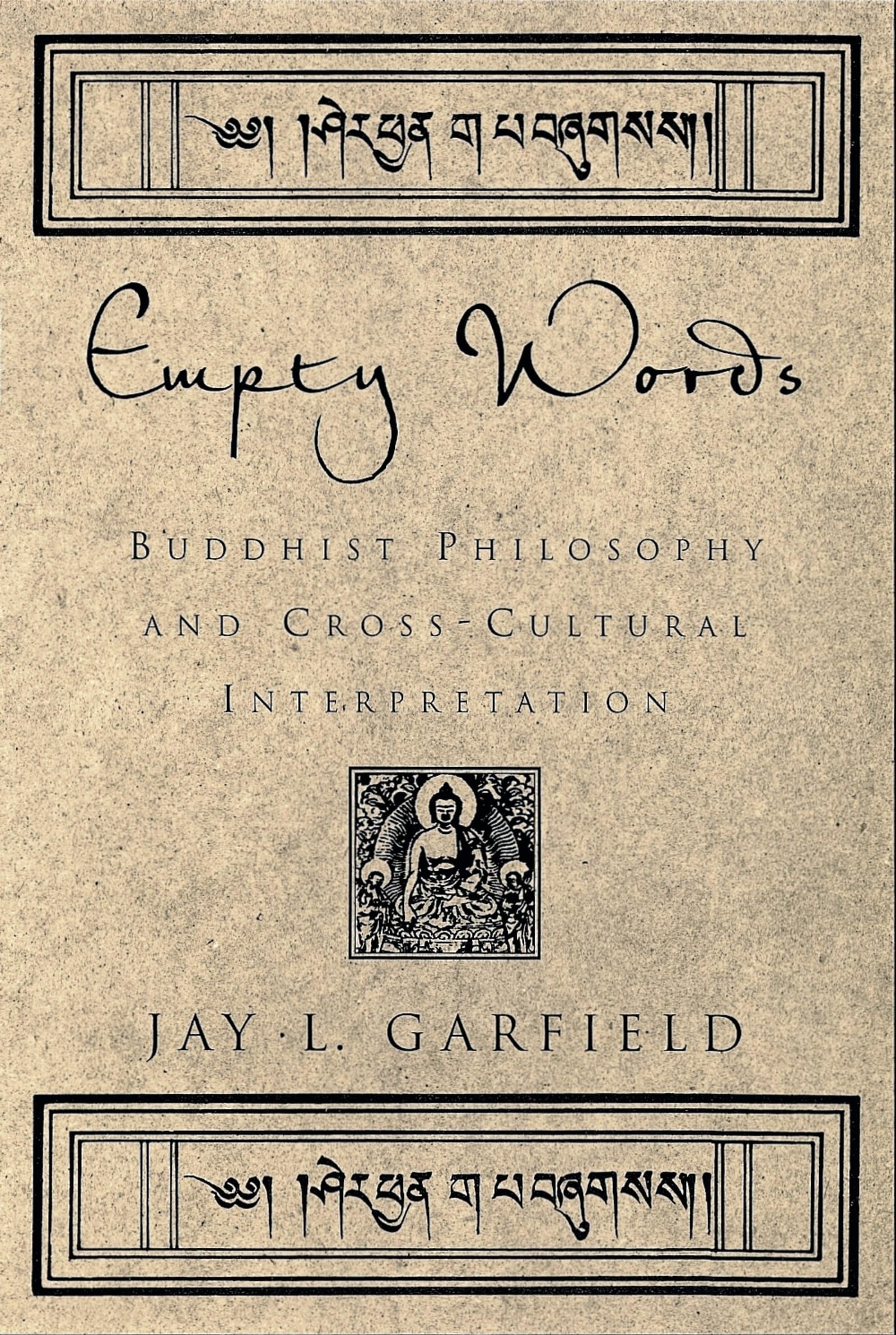 Empty Words: Buddhist Philosophy and CrossCultural Interpretation,Used
