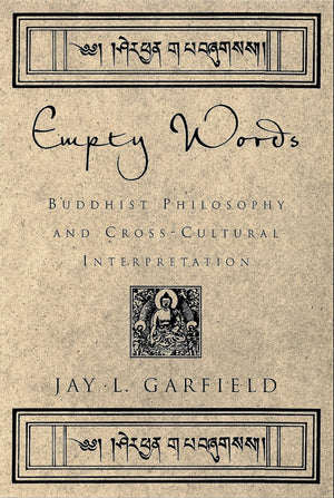 Empty Words: Buddhist Philosophy and CrossCultural Interpretation,Used