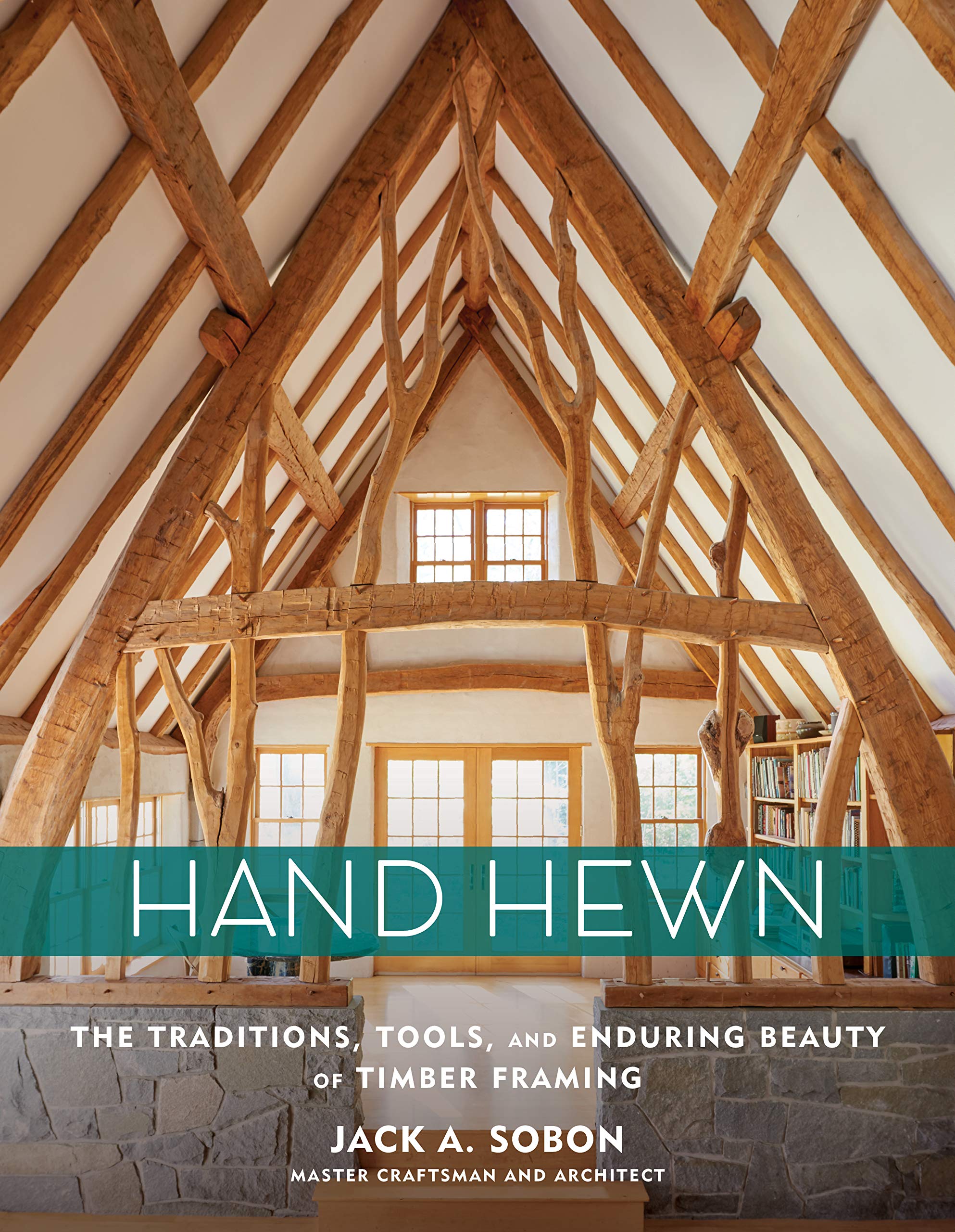 Hand Hewn: The Traditions, Tools, and Enduring Beauty of Timber Framing,Used