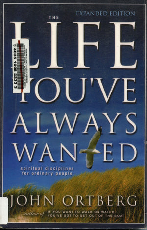The Life You've Always Wanted: Spiritual Disciplines For Ordinary People (Christian Softcover Originals),New