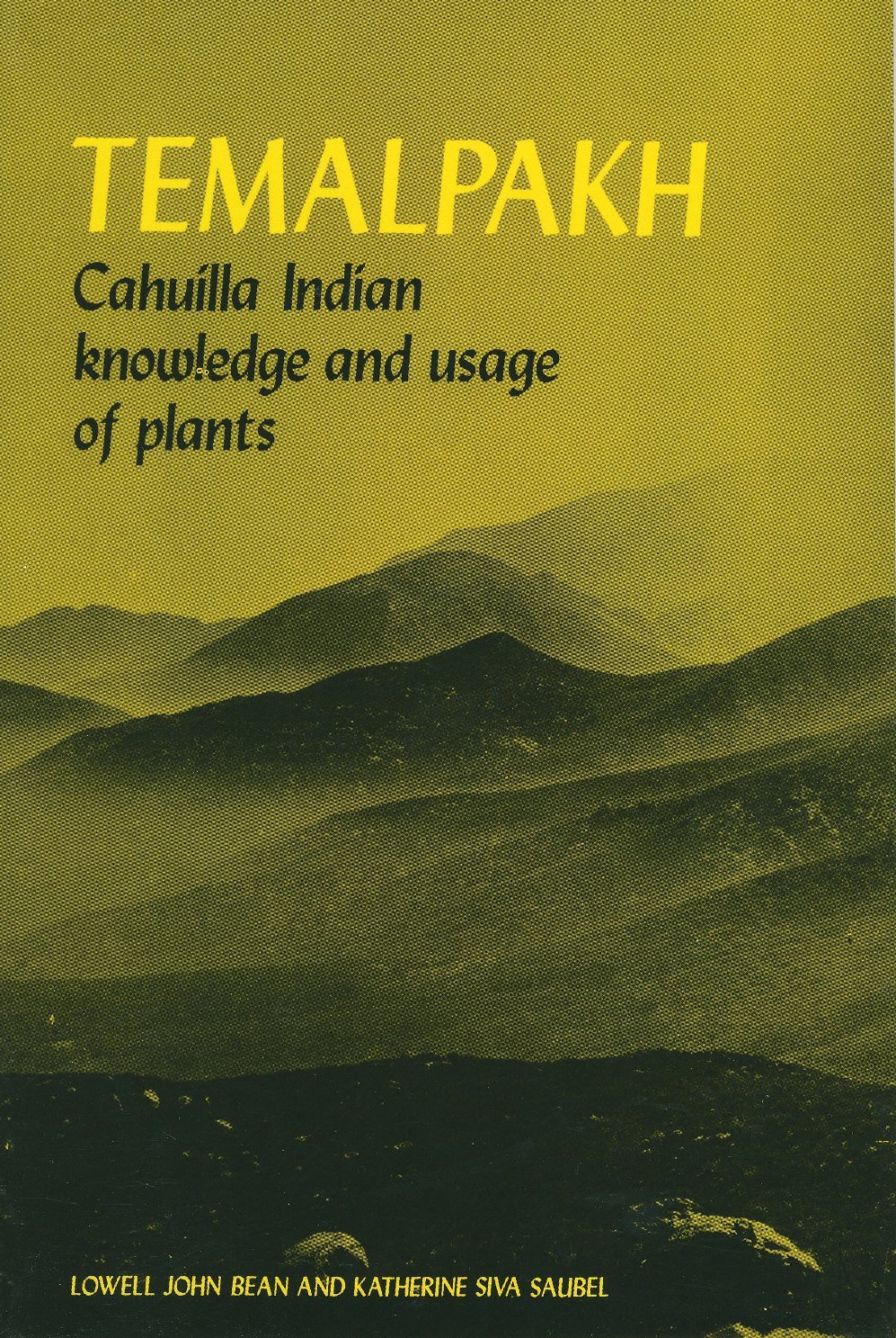 Temalpakh: Cahuilla Indian Knowledge And Usage Of Plants,New