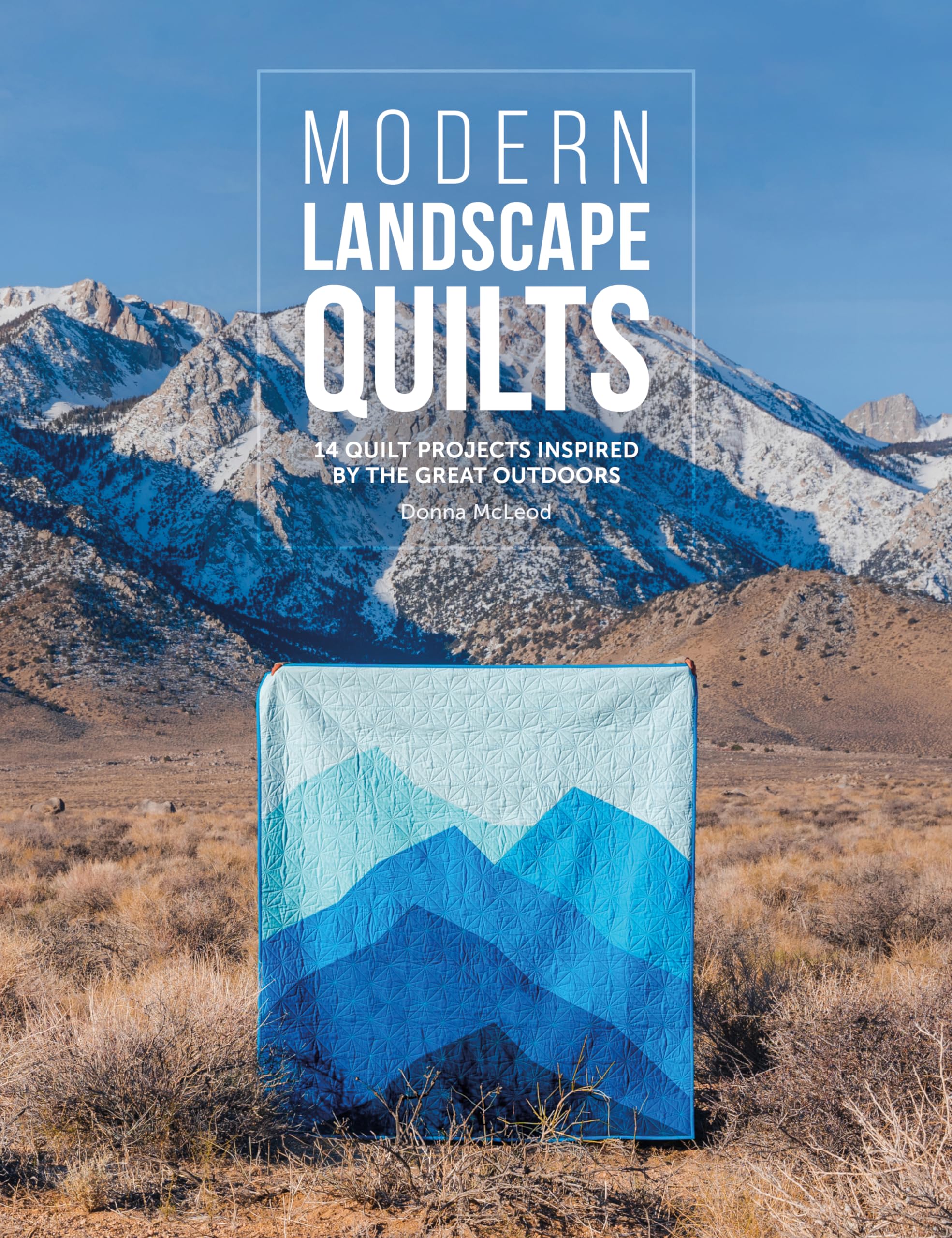Modern Landscape Quilts: 14 Quilt Projects Inspired By The Great Outdoors,Used