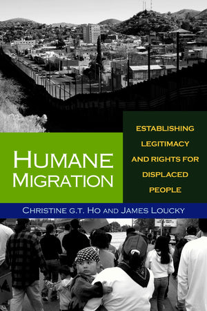 Humane Migration: Establishing Legitimacy and Rights for Displaced People,Used