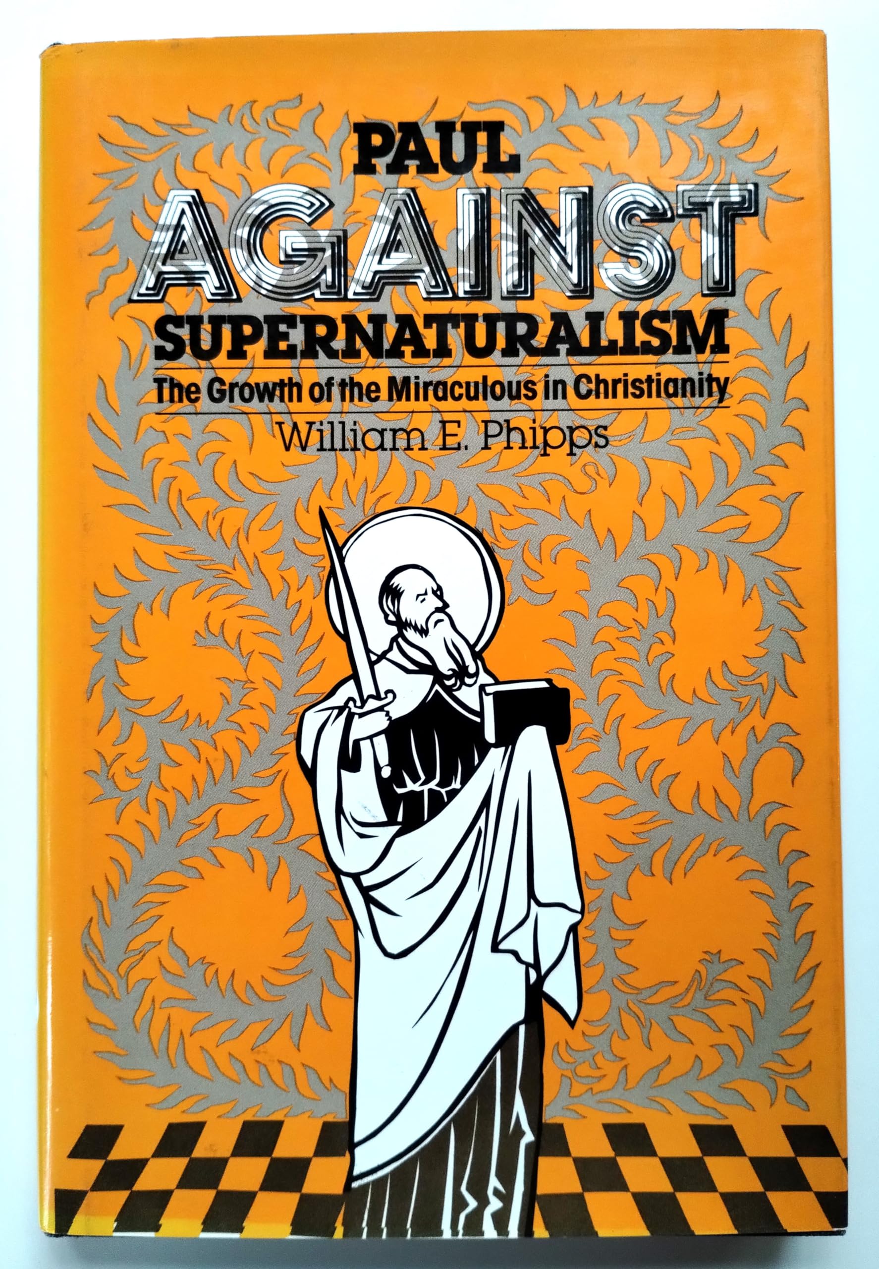 Paul Against Supernaturalism: The Growth of the Miraculous in Christianity,Used