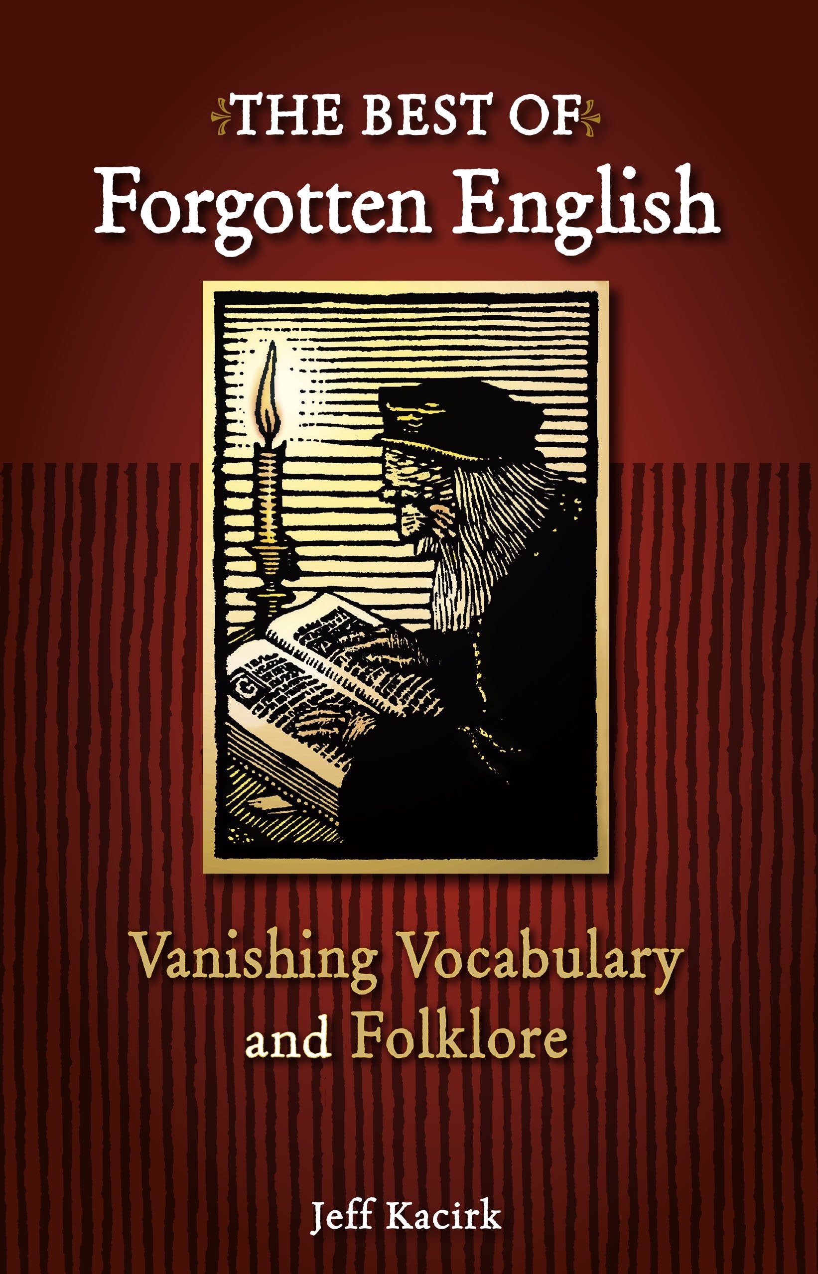 The Best of Forgotten English: A Collection Of Vanishing Vocabulary, Definitions, and Illustrations For Word Lovers,Used