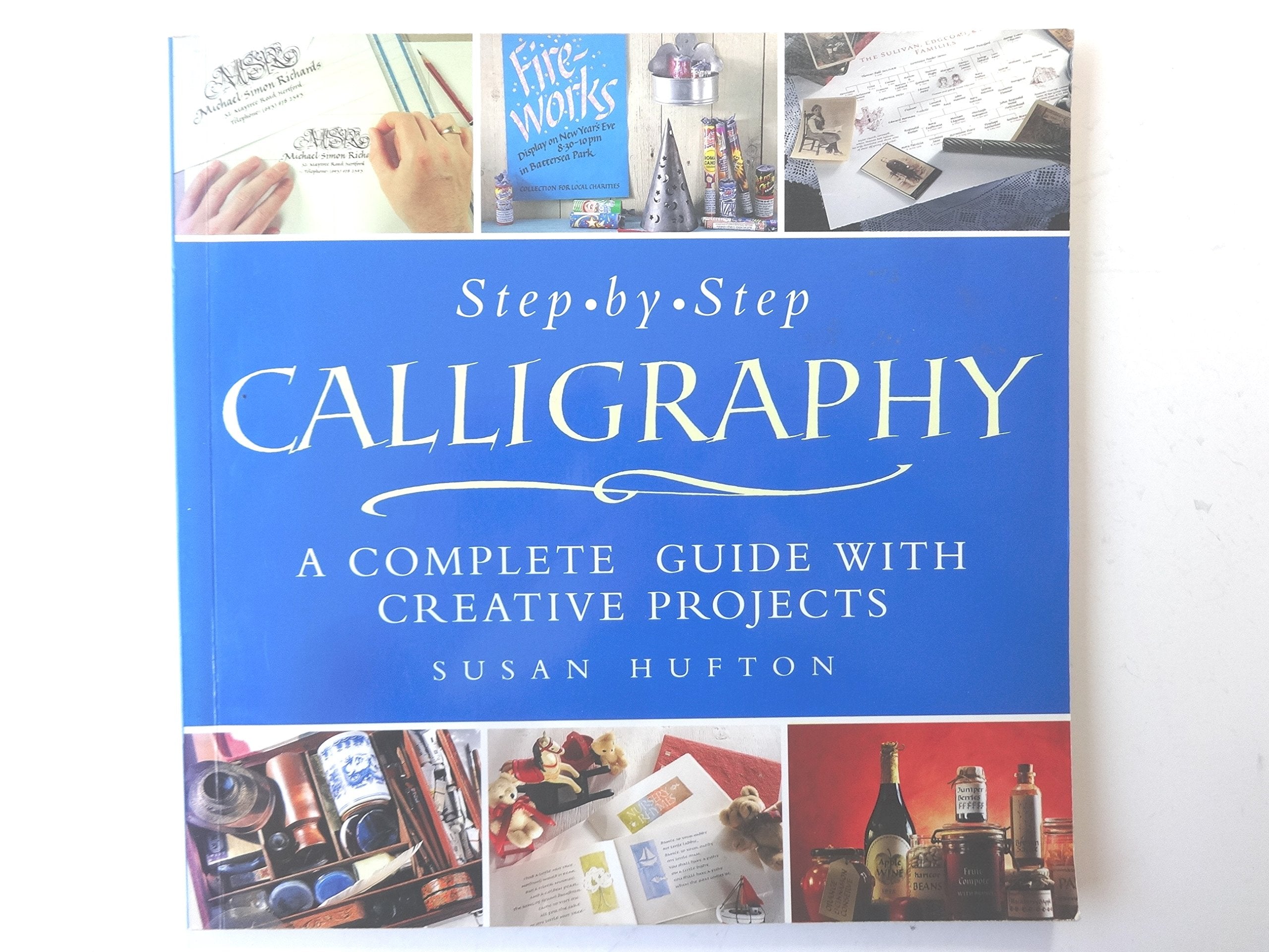 Stepbystep Calligraphy: A Complete Guide With Creative Projects,Used