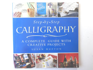 Stepbystep Calligraphy: A Complete Guide With Creative Projects,Used