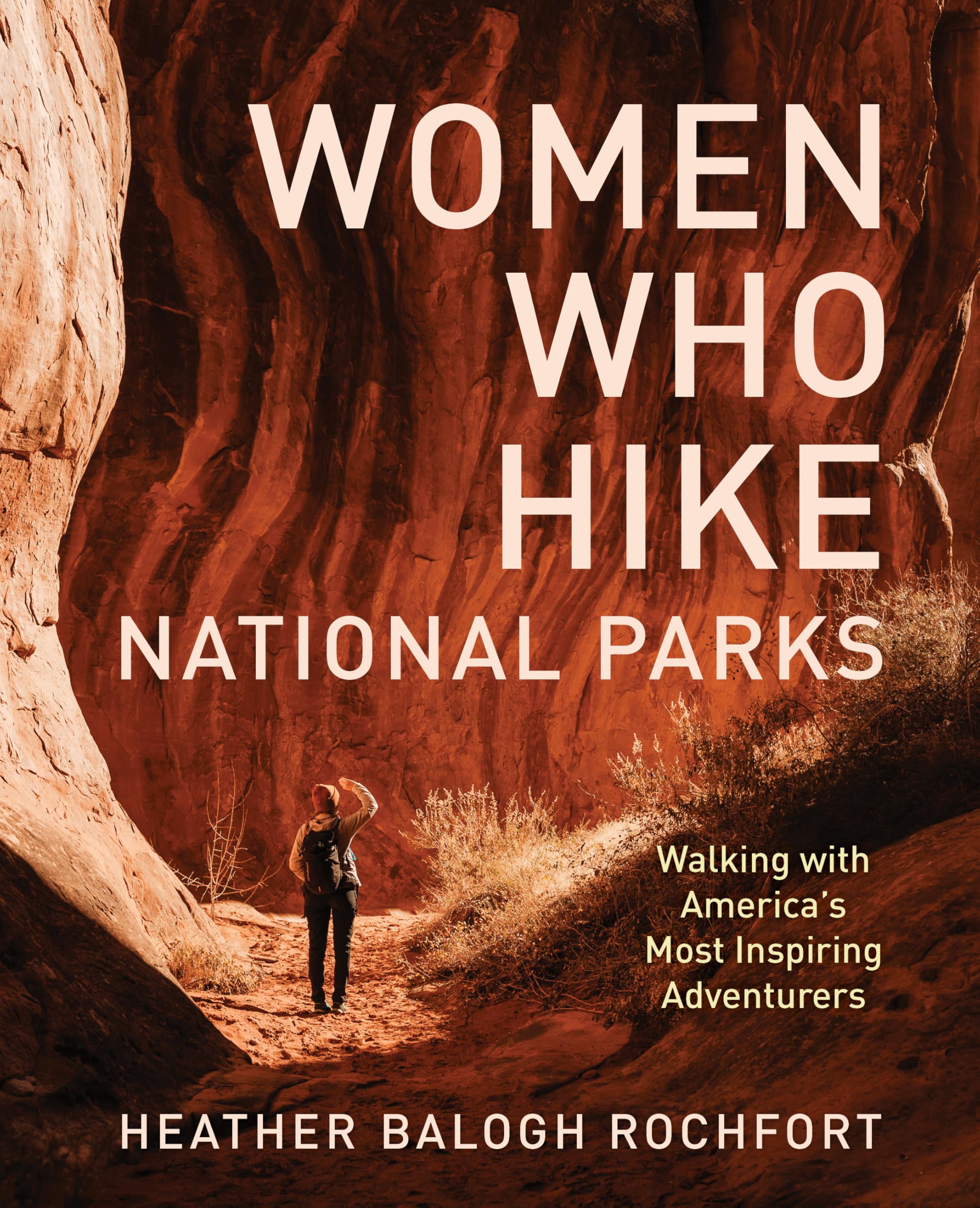Women Who Hike National Parks: Walking With AmericaS Most Inspiring Adventurers