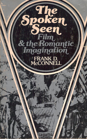 The Spoken Seen: Film and the Romantic Imagination,Used