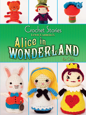 Crochet Stories: Lewis Carrolls Alice in Wonderland (Dover Crafts: Crochet)