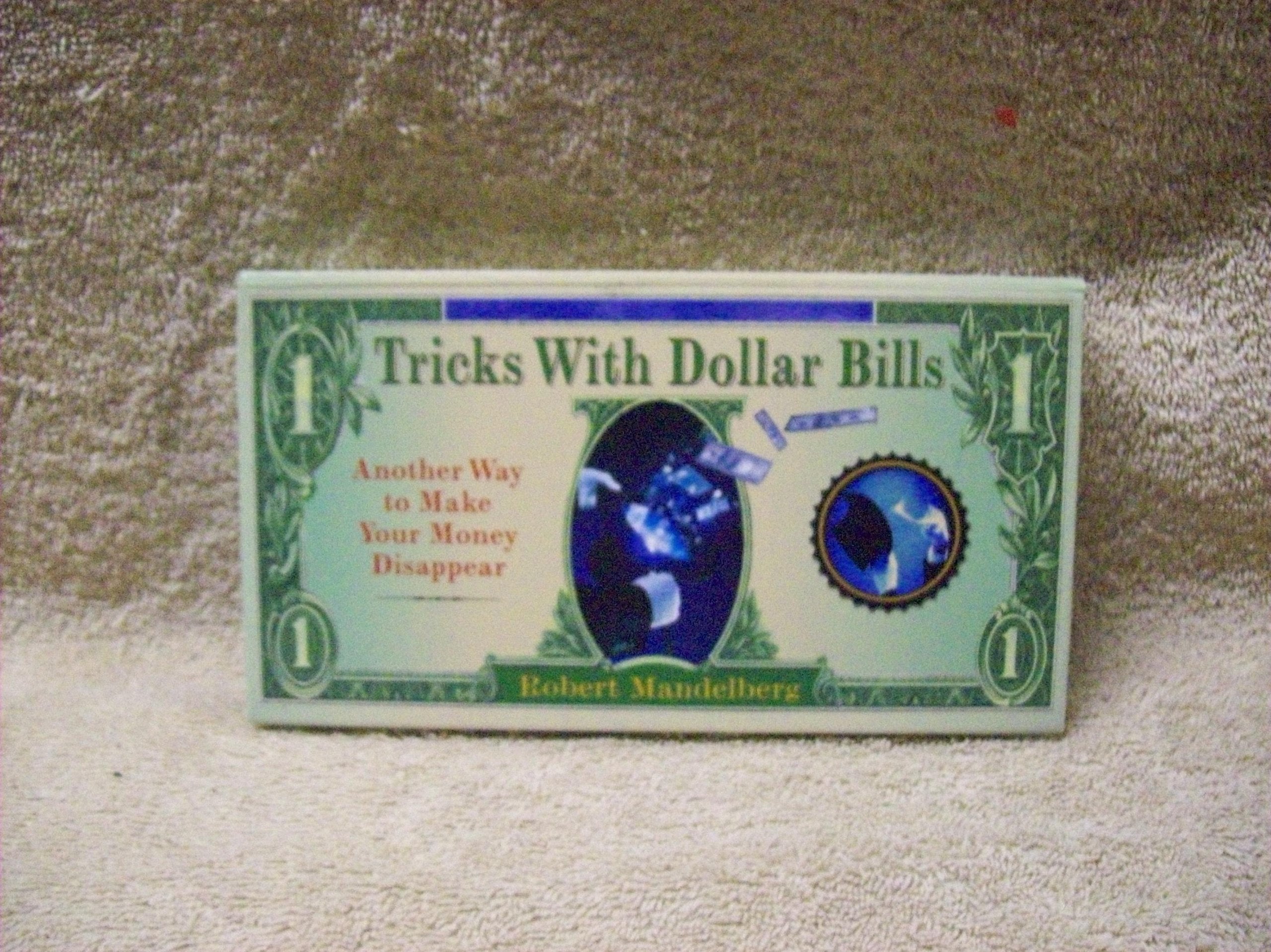 Tricks With Dollar Bills: Another Way to Make Your Money Disappear,Used