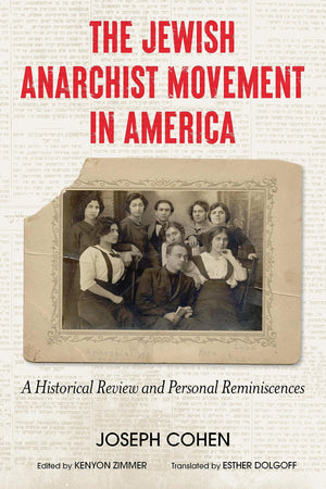 The Jewish Anarchist Movement in America: A Historical Review and Personal Reminiscences,New