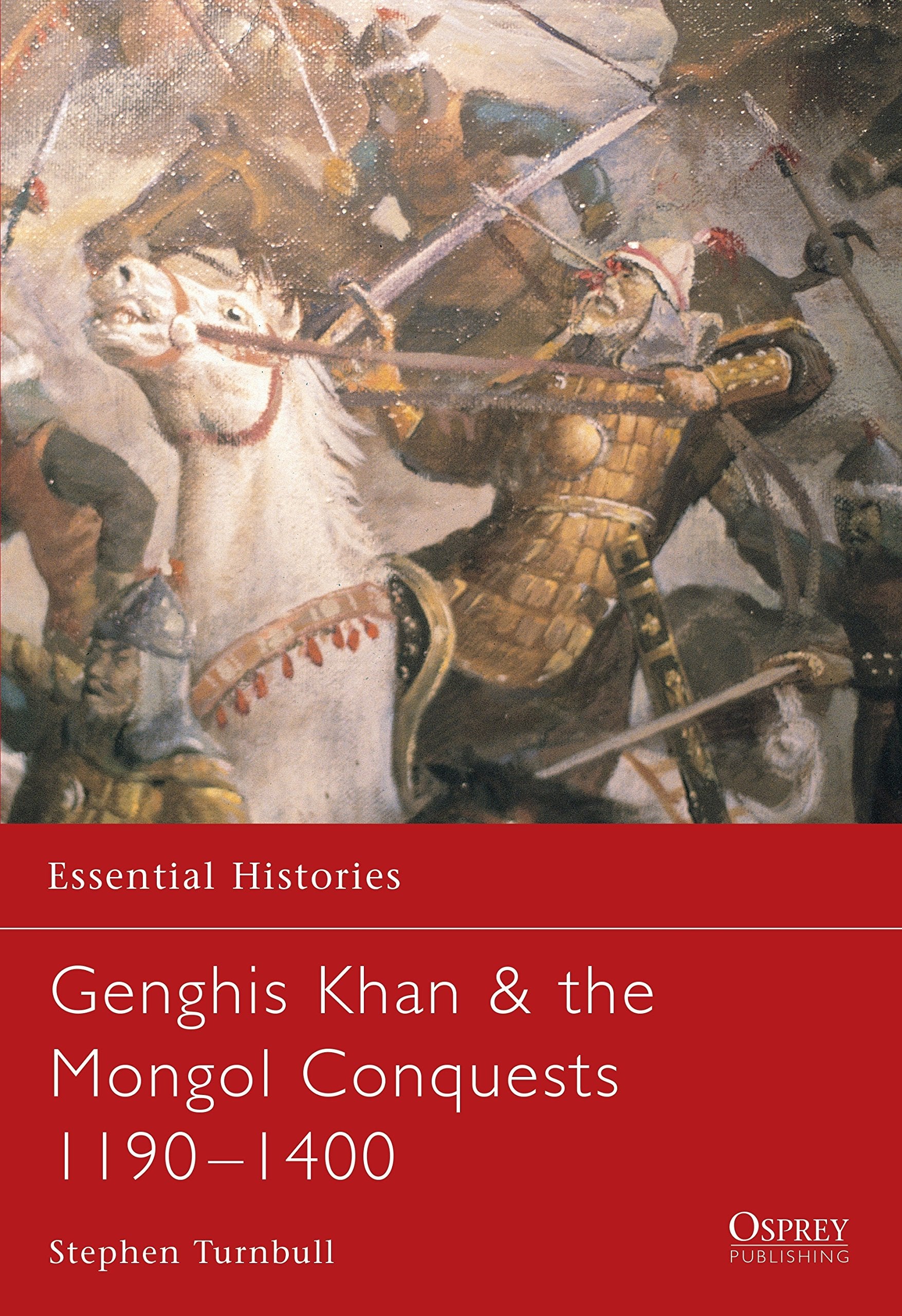 Essential Histories 57: Genghis Khan & the Mongol Conquests 11901400,Used