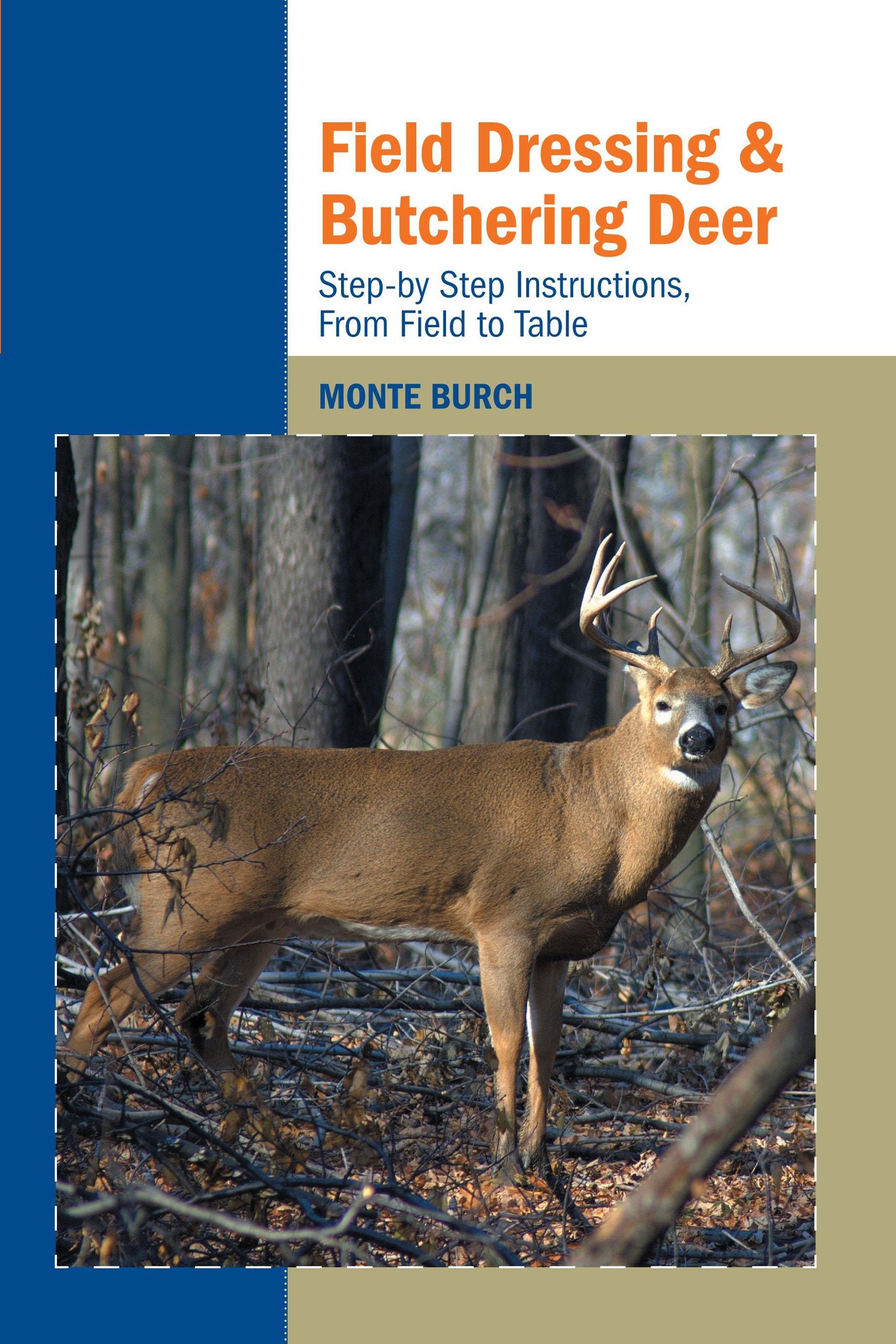Field Dressing And Butchering Deer: Stepbystep Instructions, From Field To Table