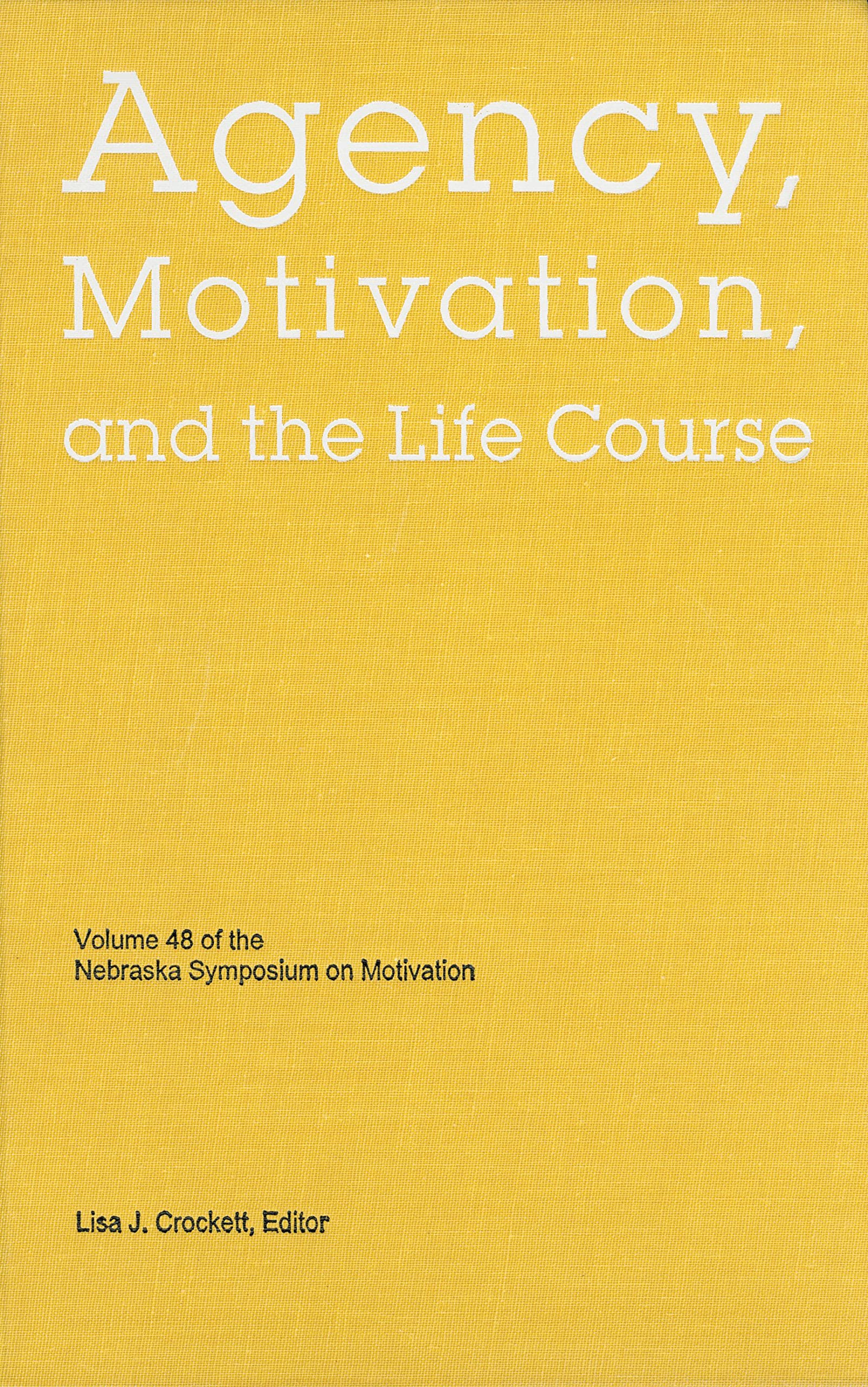 Nebraska Symposium On Motivation, 2001, Volume 48: Agency, Motivation, And The Life Course,Used