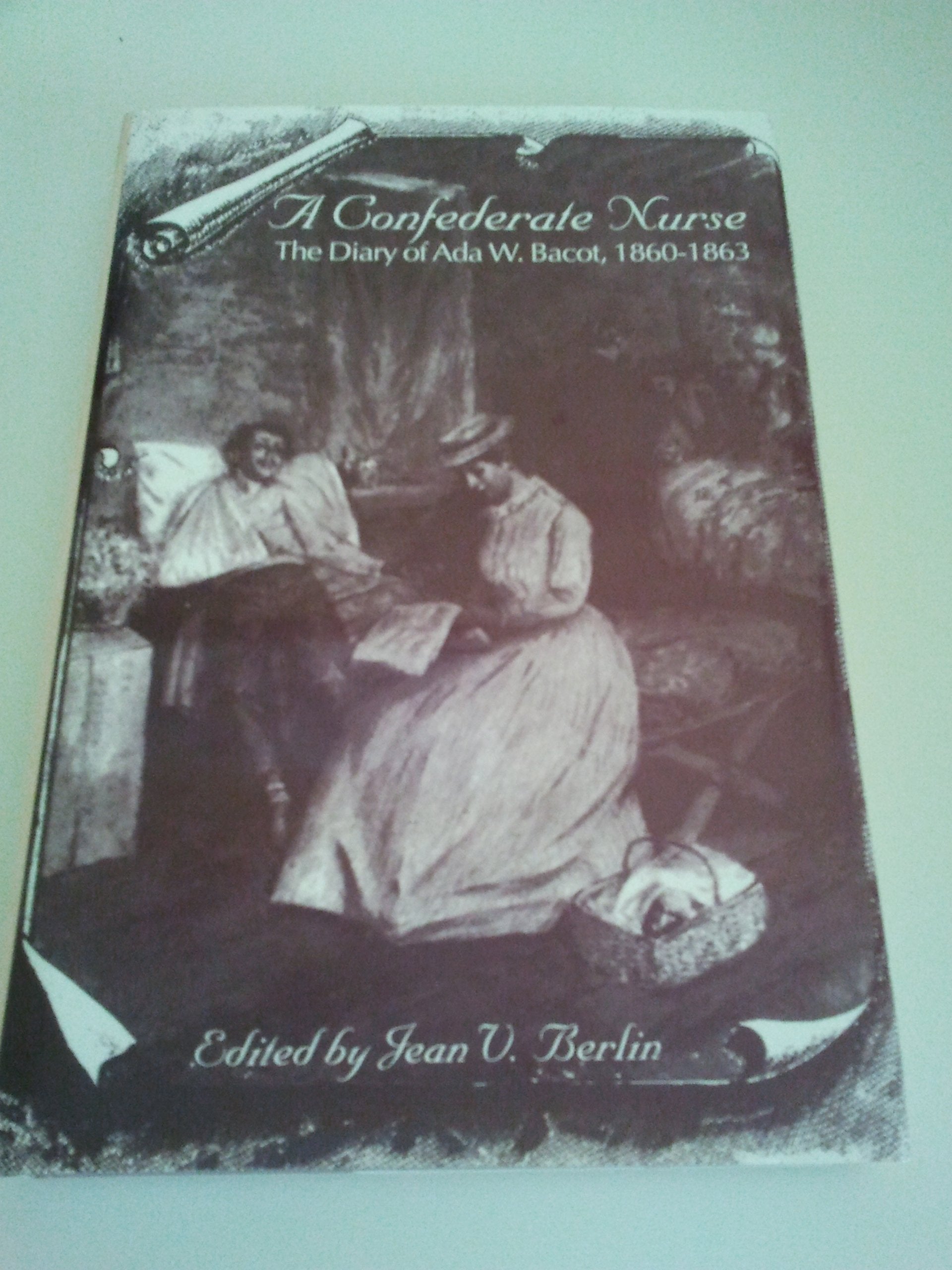 A Confederate Nurse: The Diary of Ada W. Bacot, 18601863 (WOMEN'S DIARIES AND LETTERS OF THE SOUTH),Used