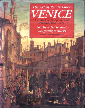 The Art Of Renaissance Venice: Architecture, Sculpture, And Painting, 14601590-used