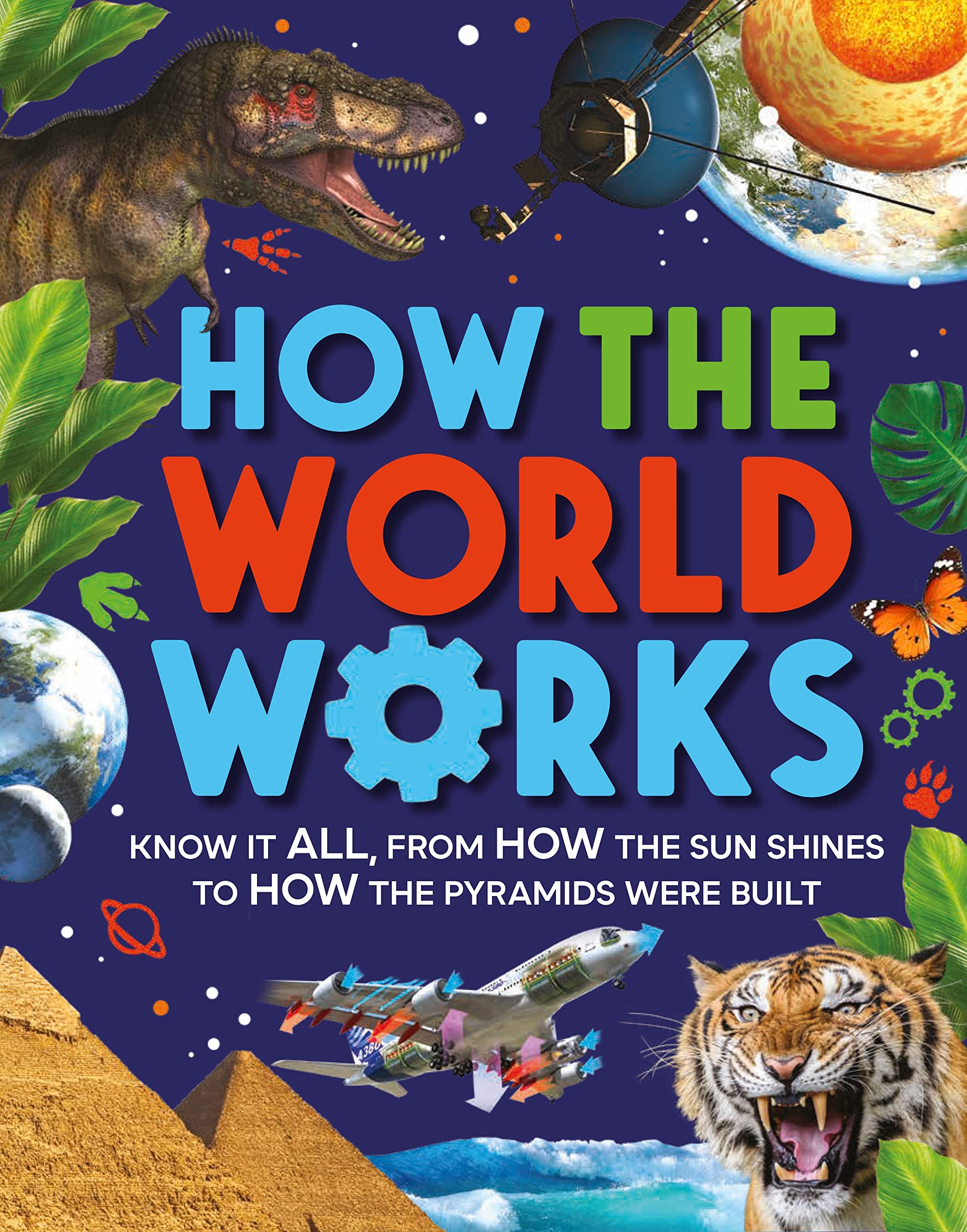 How The World Works: Know It All, From How The Sun Shines To How The Pyramids Were Built,Used
