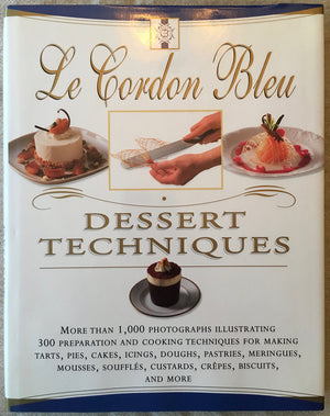 Le Cordon Bleu Dessert Techniques: More Than 1,000 Photographs Illustrating 300 Preparation And Cooking Techniques For Making Ta,Used