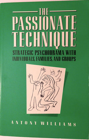 The Passionate Technique: Strategic Psychodrama With Individuals, Families, And Groups-used