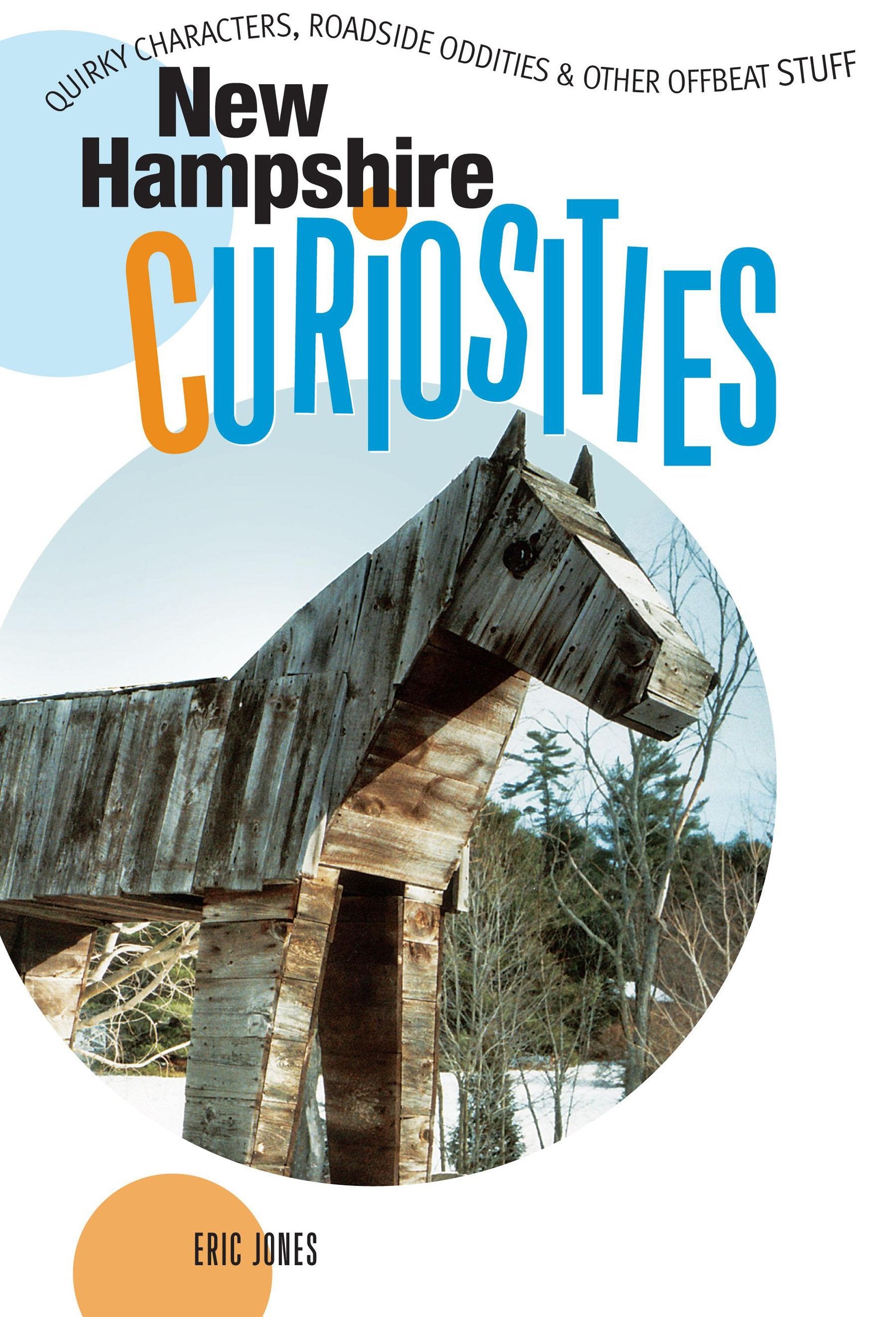 New Hampshire Curiosities: Quirky Characters, Roadside Oddities & Other Offbeat Stuff,Used