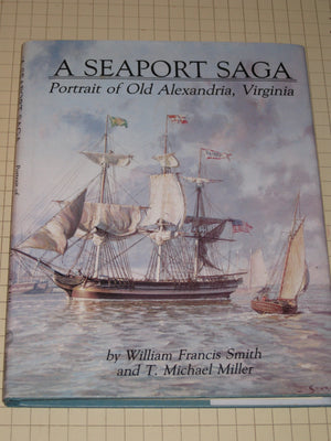 A Seaport Saga: Portrait of Old Alexandria, Virginia,Used