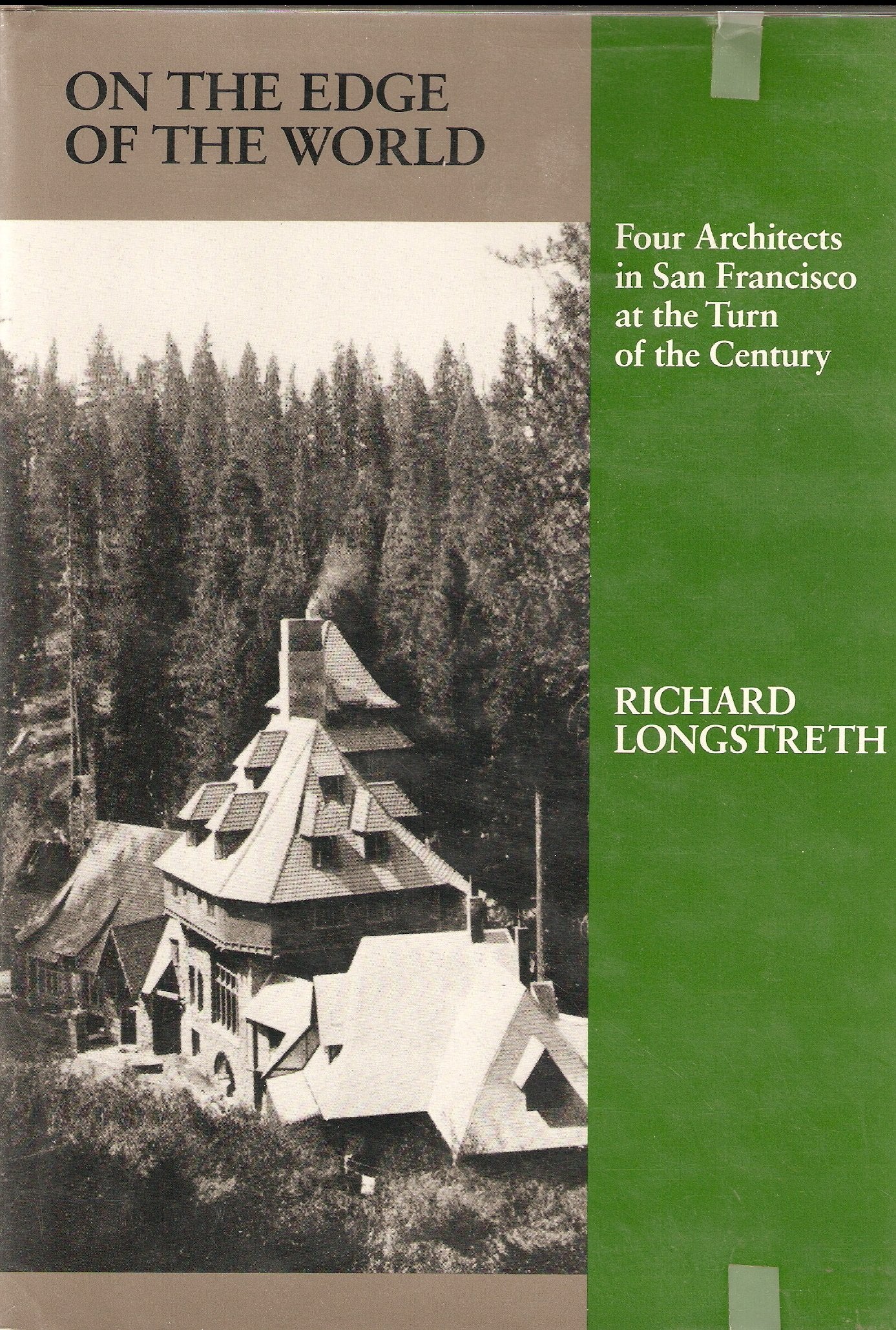 On the edge of the world: Four architects in San Francisco at the turn of the century (American monograph series),Used