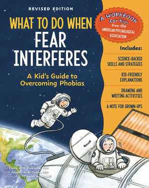 What To Do When Fear Interferes, Revised Edition: A KidS Guide To Overcoming Phobias (WhatToDo Guides For Kids Series)