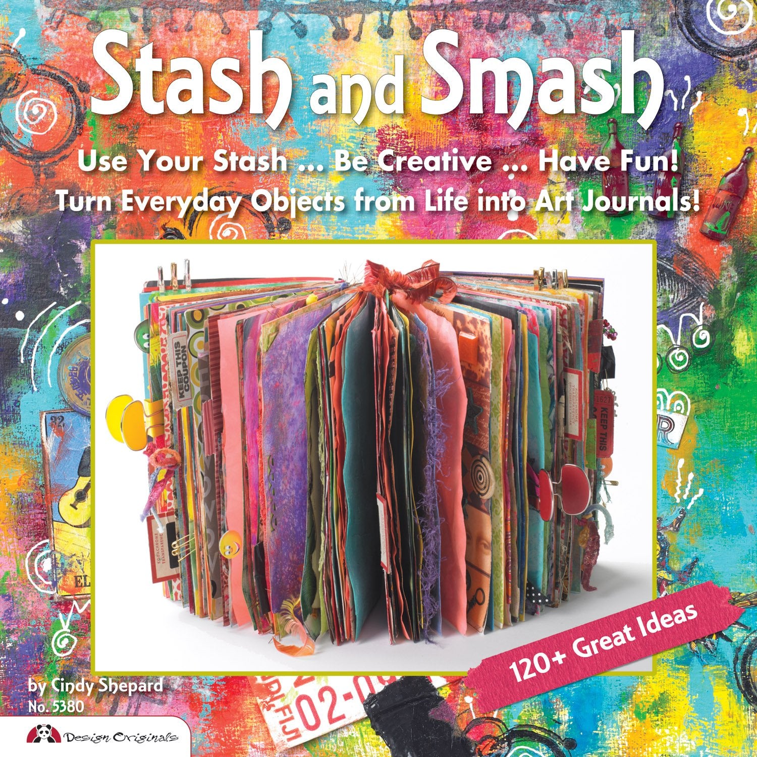 Stash and Smash: Art Journal Ideas (Design Originals) Over 120 Tips, Suggestions, Samples, & Instructions for Designing Your Own,Used