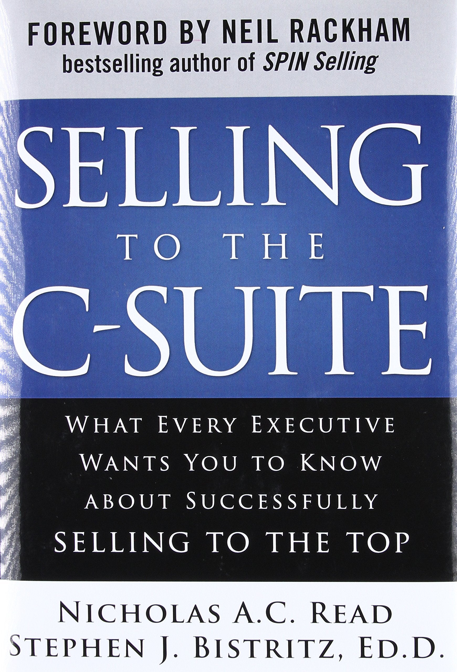 Selling to the CSuite: What Every Executive Wants You to Know About Successfully Selling to the Top,Used
