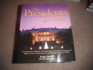Presidents Fact Book: A Comprehensive Handbook to the Achievements, Events, People, Triumphs, and Tragedies of Every President f,New
