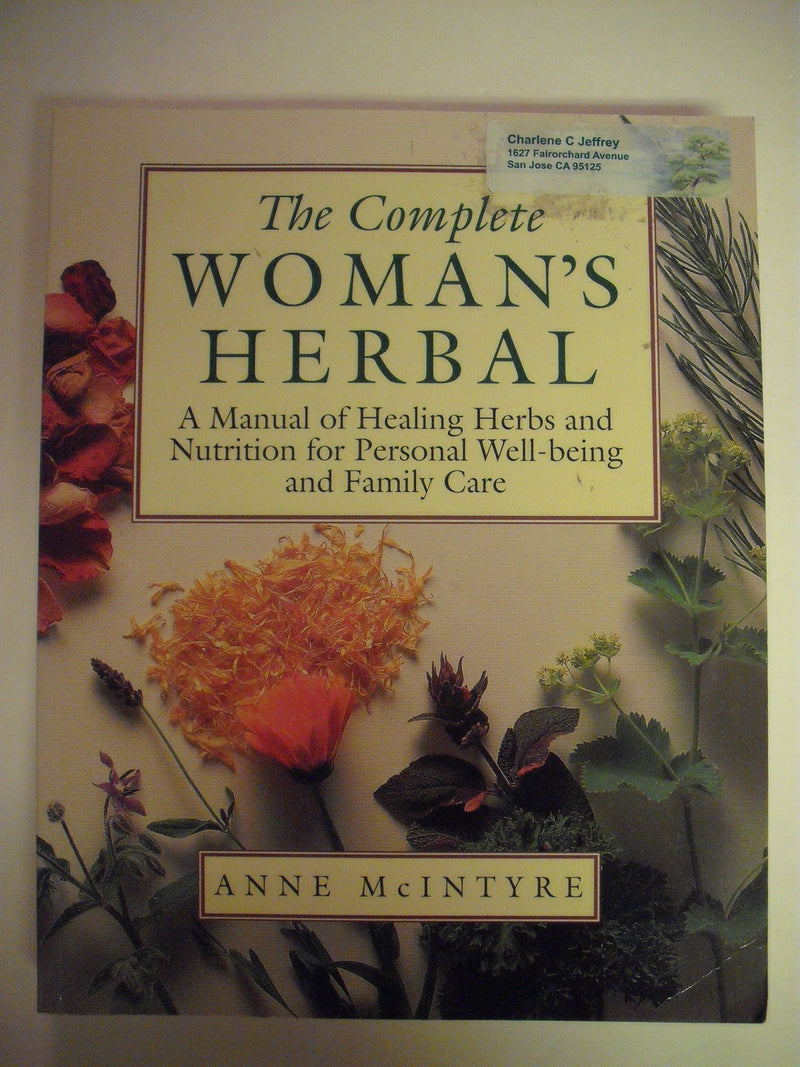 The Complete Woman's Herbal: A Manual of Healing Herbs and Nutrition for Personal WellBeing and Family Care (Henry Holt Referen,Used