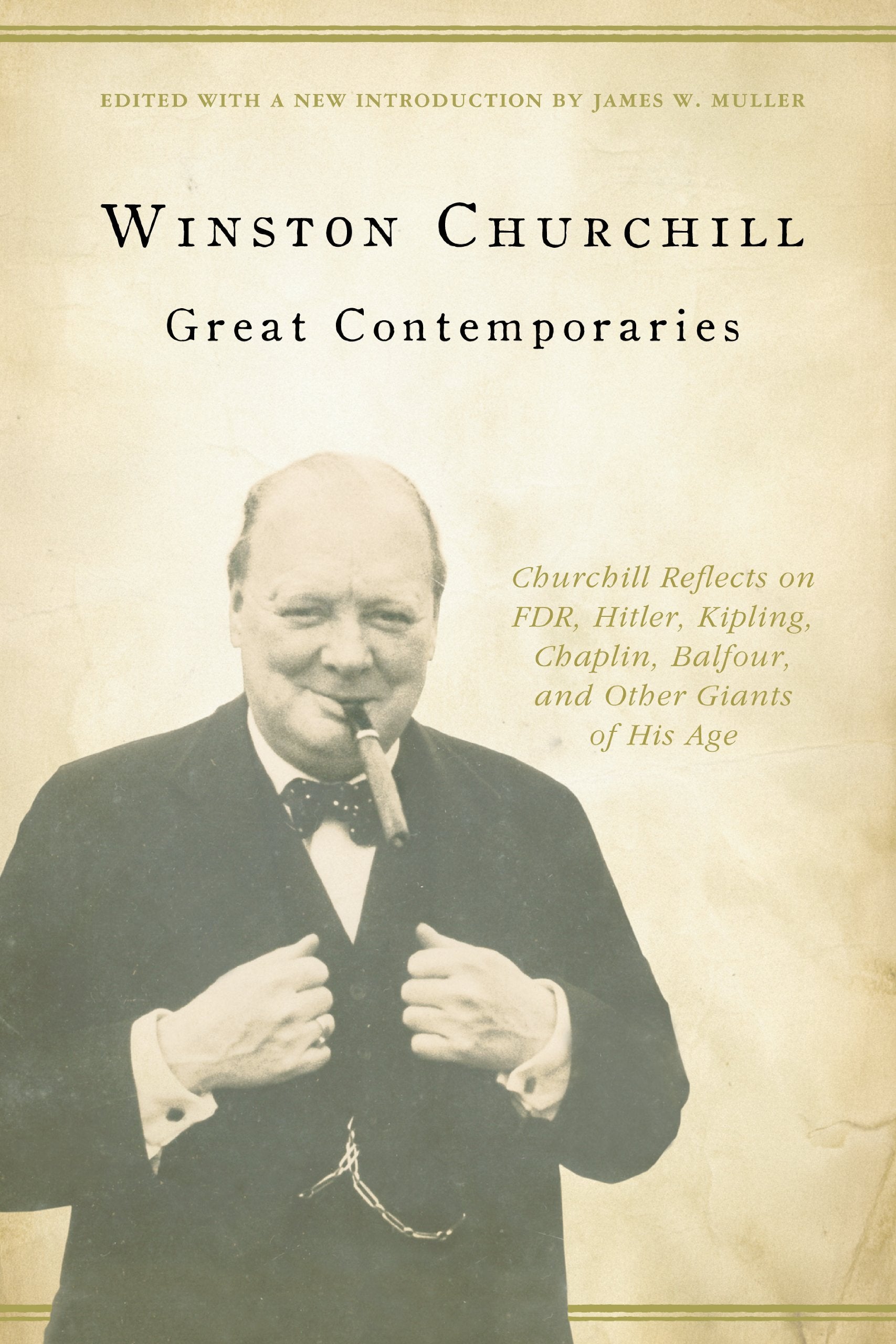 Great Contemporaries: Churchill Reflects on FDR, Hitler, Kipling, Chaplin, Balfour, and Other Giants of His Age,Used