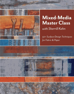 Mixedmedia Master Class With Sherrill Kahn: 50+ Surfacedesign Techniques For Fabric & Paper,New