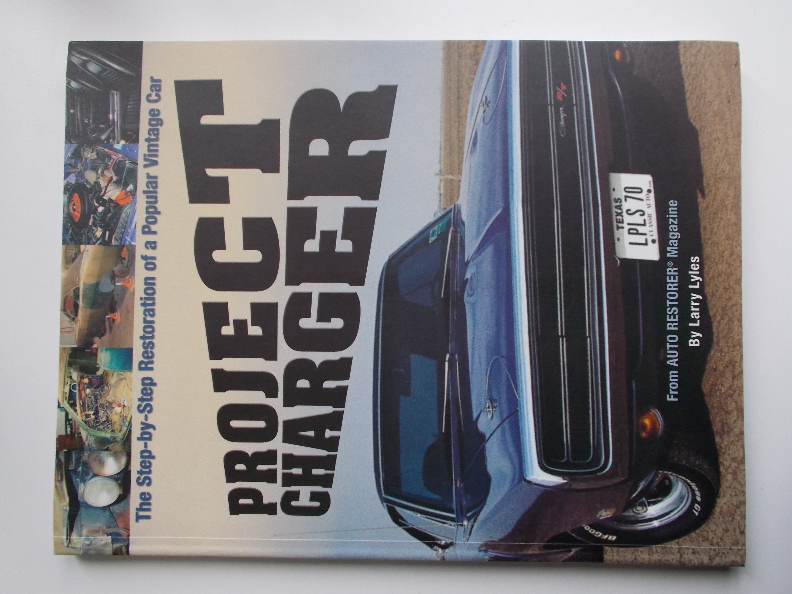 Project Charger: The StepByStep Restoration of a Popular Vintage Car