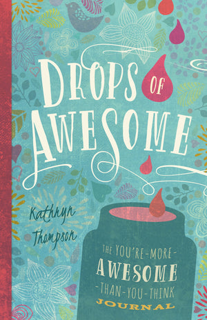 Drops Of Awesome: The You'Remoreawesomethanyouthink Journal