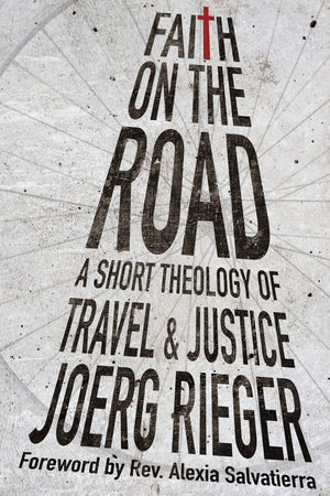 Faith on the Road: A Short Theology of Travel and Justice,Used