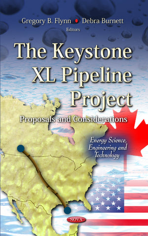 The Keystone Xl Pipeline Project:: Proposals And Considerations (Energy Science, Engineering And Technology),Used