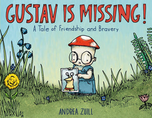 Gustav Is Missing!: A Tale Of Friendship And Bravery,New
