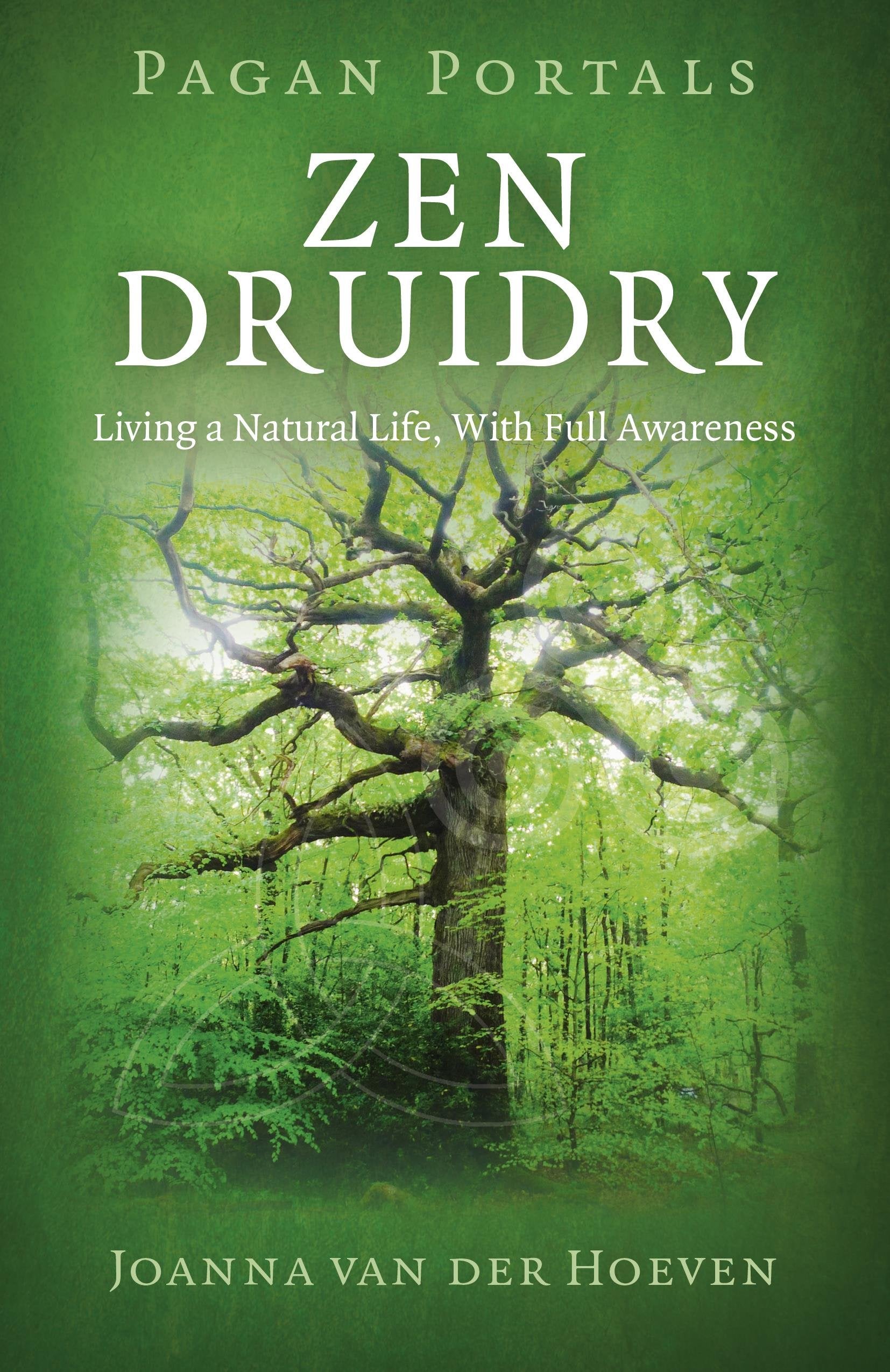 Pagan PortalZen Druidry: Living a Natural Life, With Full Awareness,New